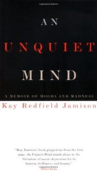An Unquiet Mind: A Memoir of Moods and Madness An Unquiet Mind: A Memoir of Moods and Madness