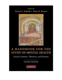 A Handbook for the Study of Mental Health: Social Contexts, Theories, and Systems A Handbook for the Study of Mental Health: Social Contexts, Theories, and Systems
