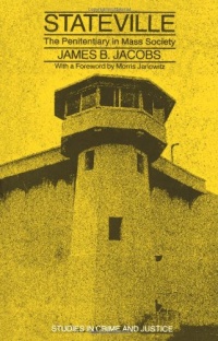 Stateville: The Penitentiary in Mass Society (Studies in Crime and Justice) Stateville: The Penitentiary in Mass Society (Studies in Crime and Justice)