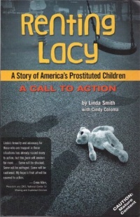 Renting Lacy: A Story Of America's Prostituted Children (A Call to Action) Renting Lacy: A Story Of America's Prostituted Children (A Call to Action)