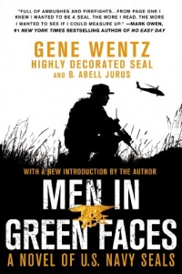 Men in Green Faces: A Novel of U.S. Navy SEALs Men in Green Faces: A Novel of U.S. Navy SEALs
