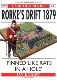 Rorke's Drift 1879: 'Pinned like rats in a hole' (Campaign) Rorke's Drift 1879: 'Pinned like rats in a hole' (Campaign)