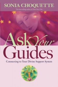 Ask Your Guides: Connecting to Your Divine Support System Ask Your Guides: Connecting to Your Divine Support System