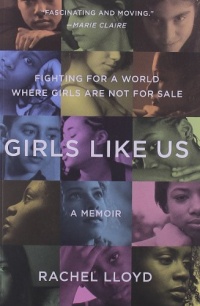 Girls Like Us: Fighting for a World Where Girls Are Not for Sale: A Memoir Girls Like Us: Fighting for a World Where Girls Are Not for Sale: A Memoir