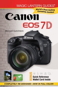 Magic Lantern Guides®: Canon EOS 7D Magic Lantern Guides®: Canon EOS 7D