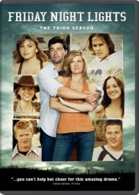 Friday Night Lights: The Third Season Friday Night Lights: The Third Season
