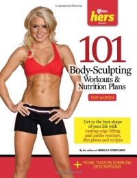 101 Body-Sculpting Workouts & Nutrition Plans: For Women (101 Workouts) 101 Body-Sculpting Workouts & Nutrition Plans: For Women (101 Workouts)