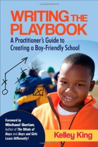 Writing the Playbook: A Practitioner's Guide to Creating a Boy-Friendly School Writing the Playbook: A Practitioner's Guide to Creating a Boy-Friendly School