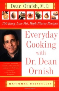 Everyday Cooking with Dr. Dean Ornish: 150 Easy, Low-Fat, High-Flavor Recipes Everyday Cooking with Dr. Dean Ornish: 150 Easy, Low-Fat, High-Flavor Recipes