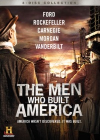 The Men Who Built America The Men Who Built America
