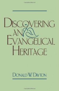 Discovering an Evangelical Heritage Discovering an Evangelical Heritage