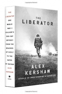 The Liberator: One World War II Soldier's 500-Day Odyssey from the Beaches of Sicily to the Gates of Dachau