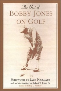The Best Of Bobby Jones On Golf The Best Of Bobby Jones On Golf