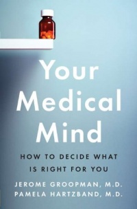 Your Medical Mind: How to Decide What Is Right for You Your Medical Mind: How to Decide What Is Right for You