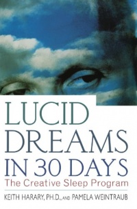 Lucid Dreams in 30 Days, Second Edition: The Creative Sleep Program Lucid Dreams in 30 Days, Second Edition: The Creative Sleep Program