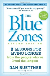 The Blue Zones, Second Edition: 9 Lessons for Living Longer From the People Who've Lived the Longest The Blue Zones, Second Edition: 9 Lessons for Living Longer From the People Who've Lived the Longest