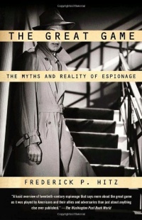 The Great Game: The Myths and Reality of Espionage The Great Game: The Myths and Reality of Espionage