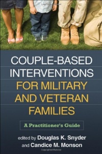 Couple-Based Interventions for Military and Veteran Families: A Practitioner's Guide Couple-Based Interventions for Military and Veteran Families: A Practitioner's Guide