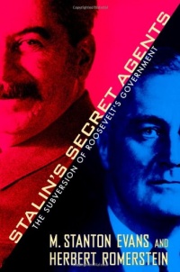 Stalin's Secret Agents: The Subversion of Roosevelt's Government Stalin's Secret Agents: The Subversion of Roosevelt's Government