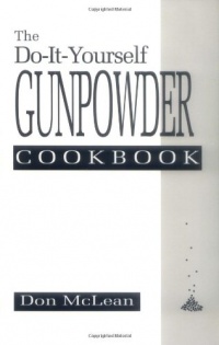 The Do-it-Yourself Gunpowder Cookbook The Do-it-Yourself Gunpowder Cookbook