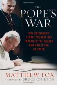 The Pope's War: Why Ratzinger's Secret Crusade Has Imperiled the Church and How It Can Be Saved The Pope's War: Why Ratzinger's Secret Crusade Has Imperiled the Church and How It Can Be Saved
