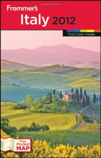 Frommer's Italy 2012 (Frommer's Color Complete) Frommer's Italy 2012 (Frommer's Color Complete)
