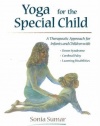 Yoga for the Special Child: A Therapeutic Approach for Infants and Children with Down Syndrome, Cerebral Palsy, Learning Disabi
