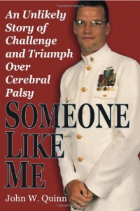 Someone Like Me: An Unlikely Story of Challenge and Triumph Over Cerebral Palsy Someone Like Me: An Unlikely Story of Challenge and Triumph Over Cerebral Palsy