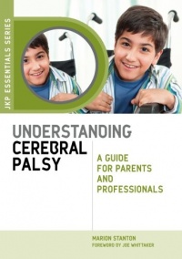 Understanding Cerebral Palsy: A Guide for Parents and Professionals (JKP Essentials) Understanding Cerebral Palsy: A Guide for Parents and Professionals (JKP Essentials)