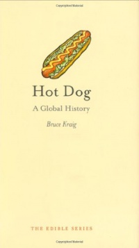 Hot Dog: A Global History (Reaktion Books - Edible) Hot Dog: A Global History (Reaktion Books - Edible)