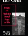 Black Garden: Armenia and Azerbaijan through Peace and War