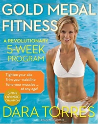 Gold Medal Fitness: A Revolutionary 5-Week Program Gold Medal Fitness: A Revolutionary 5-Week Program