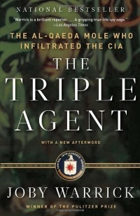 The Triple Agent: The al-Qaeda Mole who Infiltrated the CIA The Triple Agent: The al-Qaeda Mole who Infiltrated the CIA