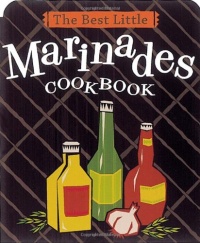 The Best Little Marinades Cookbook (Best Little Cookbooks) The Best Little Marinades Cookbook (Best Little Cookbooks)