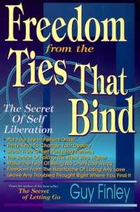 Freedom From The Ties That Bind: The Secret of Self Liberation Freedom From The Ties That Bind: The Secret of Self Liberation