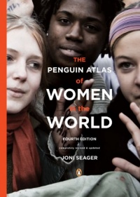 The Penguin Atlas of Women in the World: Fourth Edition The Penguin Atlas of Women in the World: Fourth Edition