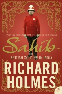 Sahib: The British Soldier in India 1750-1914 Sahib: The British Soldier in India 1750-1914