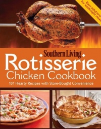 Rotisserie Chicken Cookbook: 101 hearty dishes with store-bought convenience Rotisserie Chicken Cookbook: 101 hearty dishes with store-bought convenience
