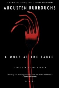 A Wolf at the Table: A Memoir of My Father A Wolf at the Table: A Memoir of My Father