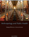 Anthropology and Public Health: Bridging Differences in Culture and Society