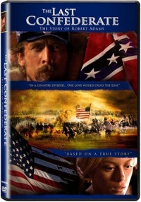 The Last Confederate: The Story of Robert Adams The Last Confederate: The Story of Robert Adams