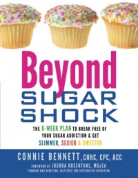 Beyond Sugar Shock: The 6-Week Plan to Break Free of Your Sugar Addiction & Get Slimmer, Sexier & Sweeter Beyond Sugar Shock: The 6-Week Plan to Break Free of Your Sugar Addiction & Get Slimmer, Sexier & Sweeter