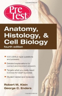 Anatomy, Histology, & Cell Biology: PreTest Self-Assessment & Review, Fourth Edition (PreTest Basic Science) Anatomy, Histology, & Cell Biology: PreTest Self-Assessment & Review, Fourth Edition (PreTest Basic Science)