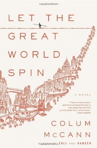 Let the Great World Spin: A Novel Let the Great World Spin: A Novel