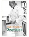 Hubert Keller's Souvenirs: Stories and Recipes from My Life