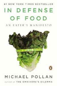 In Defense of Food: An Eater's Manifesto In Defense of Food: An Eater's Manifesto