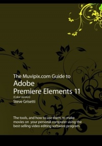 The Muvipix Guide to Adobe Premiere Elements 11 (Color version) The Muvipix Guide to Adobe Premiere Elements 11 (Color version)