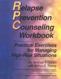 Relapse Prevention Counseling Workbook: Practical Exercises for Managing High-Risk Situations Relapse Prevention Counseling Workbook: Practical Exercises for Managing High-Risk Situations