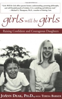 Girls Will Be Girls: Raising Confident and Courageous Daughters Girls Will Be Girls: Raising Confident and Courageous Daughters