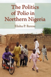 The Politics of Polio in Northern Nigeria The Politics of Polio in Northern Nigeria